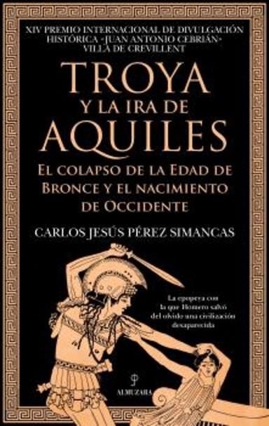TROYA Y LA IRA DE AQUILES. EL COLAPSO DE LA EDAD DEL BRONCE Y EL NACIMIENTO DE OCCIDENTE | 9791370205584