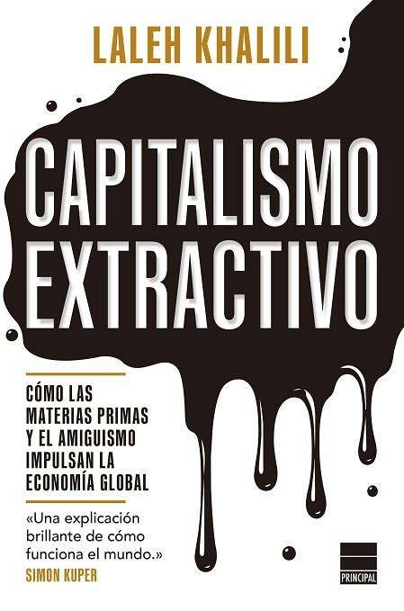 CAPITALISMO EXTRACTIVO. CÓMO LAS MATERIAS PRIMAS Y EL AMIGUISMO IMPULSAN LA ECONOMÍA GLOBAL | 9788410424647 | KHALILI, LALEH