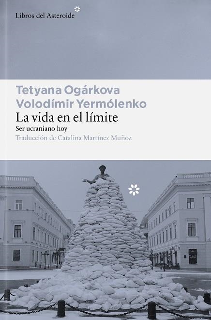 LA VIDA EN EL LÍMITE. SER UCRANIANO HOY | 9791388056185 | OGÁRKOVA, TETYANA/YERMÓLENKO, VOLODÍMIR