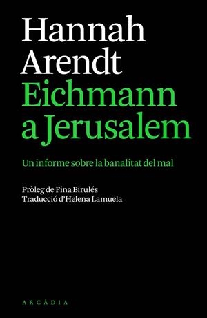 EICHMANN A JERUSALEM UN INFORME SOBRE LA BANALITAT DEL MAL | 9791399136944 | ARENDT, HANNAH