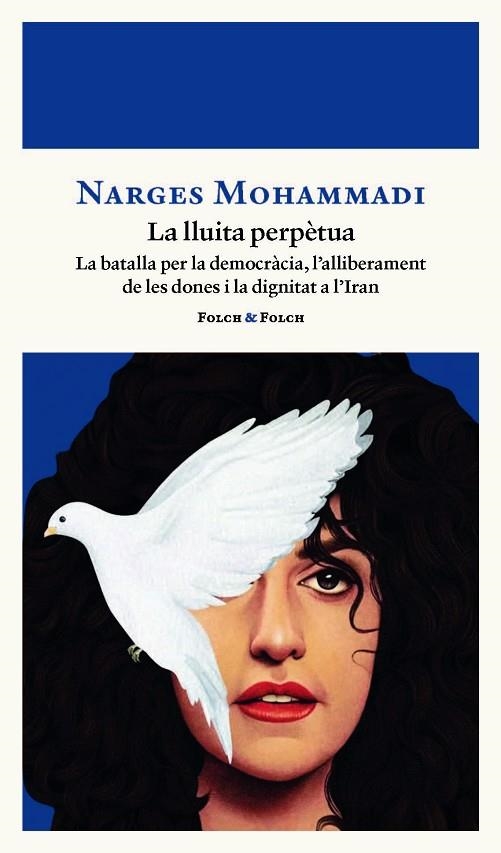 UNA LLUITA PERPÈTUA A BATALLA PER LA DEMOCRÀCIA, L’ALLIBERAMENT DE LES DONES I LA DIGNITAT A L’IRAN | 9788419563521 | MOHAMMADI, NARGES