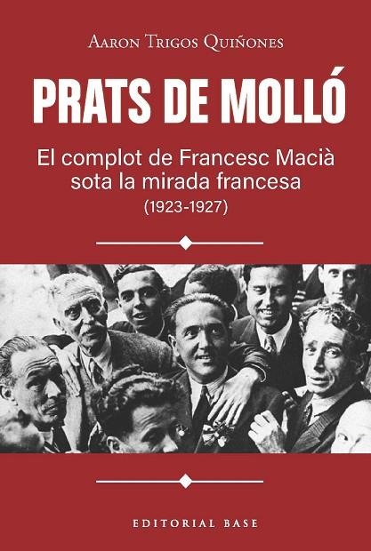 PRATS DE MOLLÓ. EL COMPLOT DE FRANCESC MACIÀ SOTA LA MIRADA FRANCESA (1923-1927) | 9791387728618 | TRIGOS, AARON