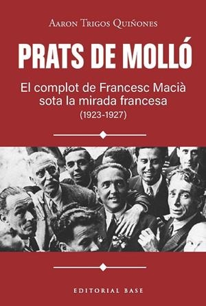 PRATS DE MOLLÓ. EL COMPLOT DE FRANCESC MACIÀ SOTA LA MIRADA FRANCESA (1923-1927) | 9791387728618 | TRIGOS, AARON