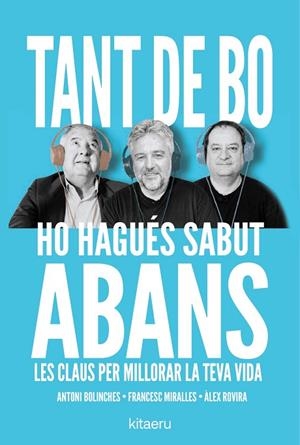 TANT DE BO HO HAGUÉS SABUT ABANS. LES CLAUS PER MILLORAR LA TEVA VIDA | 9788410428652 | ROVIRA, ÀLEX/MIRALLES, FRANCESC/BOLINCHES, ANTONI