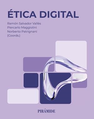 ÉTICA DIGITAL | 9788436851793 | SALVADOR VALLÈS, RAMÓN/MAGGIOLINI, PIERCARLO/PATRIGNANI, NORBERTO
