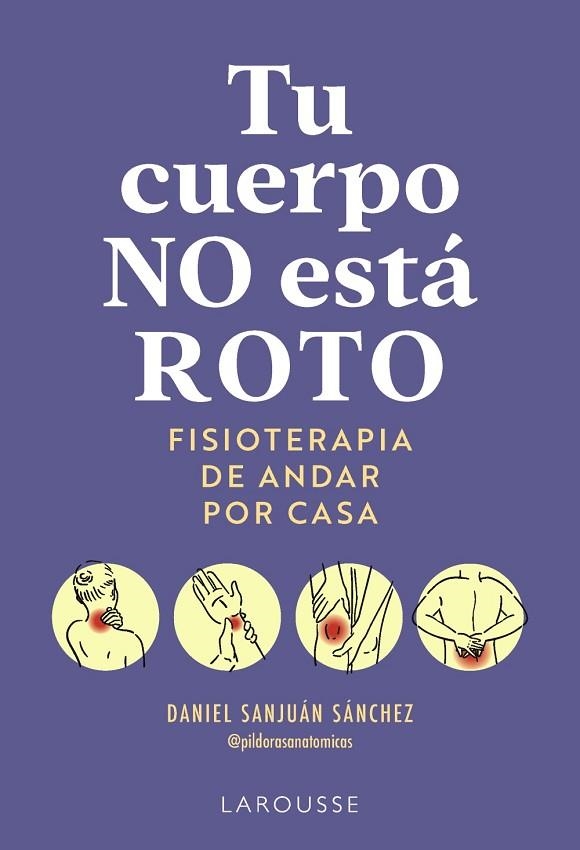 TU CUERPO NO ESTÁ ROTO. FISIOTERAPIA DE ANDAR POR CASA | 9791388145063 | SANJUÁN SÁNCHEZ, DANIEL