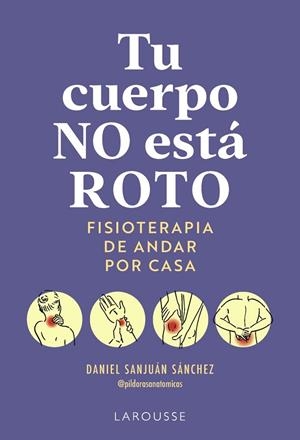 TU CUERPO NO ESTÁ ROTO. FISIOTERAPIA DE ANDAR POR CASA | 9791388145063 | SANJUÁN SÁNCHEZ, DANIEL