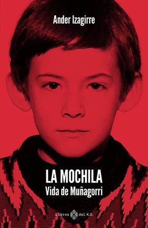 LA MOCHILA VIDA DE MUÑAGORRI | 9791387839505 | IZAGIRRE OLAIZOLA, ANDER