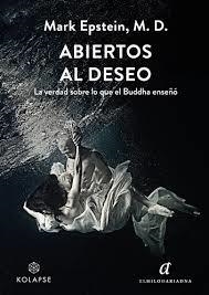ABIERTOS AL DESEO. LA VERDAD SOBRE LO QUE EL BUDDHA ENSEÑÓ | 9788419741271 | EPSTEIN M. D., MARK