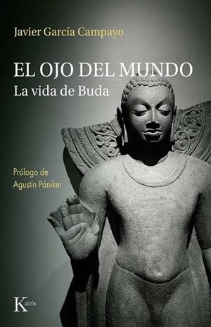 EL OJO DEL MUNDO LA VIDA DE BUDA | 9788411214803 | GARCÍA CAMPAYO, JAVIER