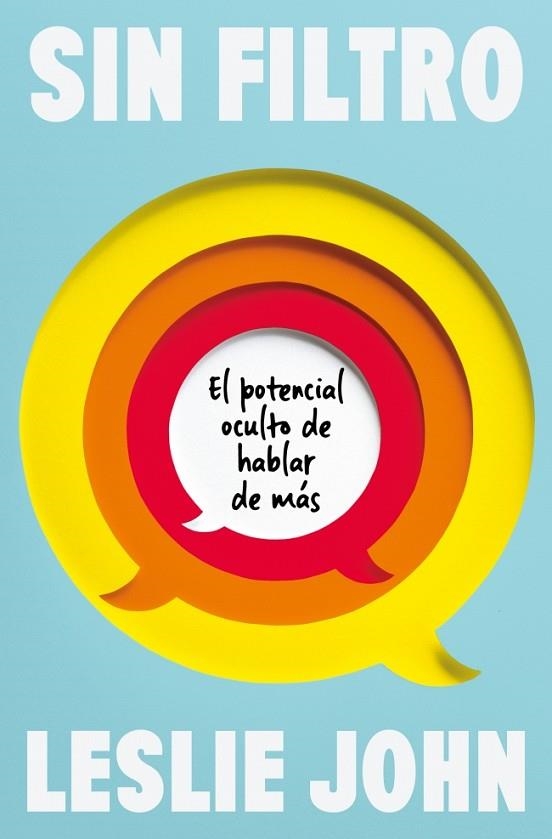 SIN FILTRO EL POTENCIAL OCULTO DE HABLAR DE MÁS | 9788403526761 | JOHN, LESLIE