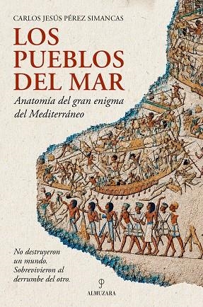 LOS PUEBLOS DEL MAR. ANATOMÍA DEL GRAN ENIGMA DEL MEDITERRÁNEO | 9791370205744 | PÉREZ SIMANCAS, CARLOS JESÚS