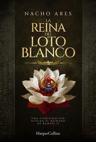 LA REINA DEL LOTO BLANCO (UNA CONSPIRACIÓN ACECHA EL REINADO DE RAMSÉS II) | 9788410647541 | ARES, NACHO