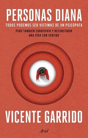 PERSONAS DIANA TODOS PODEMOS SER VÍCTIMAS DE UN PSICÓPATA. PERO TAMBIÉN SOBREVIVIR Y RECONSTRUI | 9788434440852 | GARRIDO, VICENTE