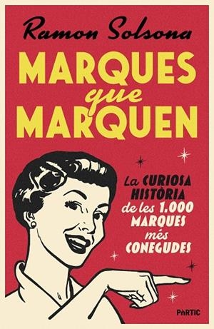 MARQUES QUE MARQUEN. LA CURIOSA HISTÒRIA DE LES 1.000 MARQUES MÉS CONEGUDES | 9788498096460 | SOLSONA SANCHO, RAMON