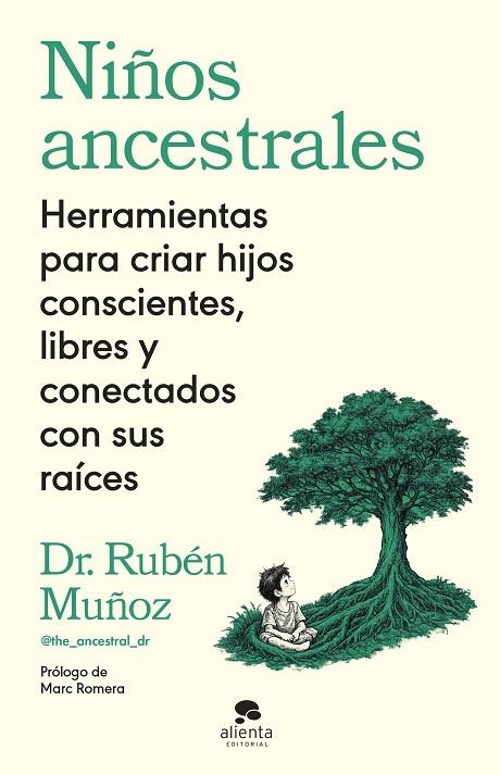 NIÑOS ANCESTRALES HERRAMIENTAS PARA CRIAR HIJOS CONSCIENTES, LIBRES Y CONECTADOS CON SUS RAÍCES | 9788413445564 | MUÑOZ, RUBÉN