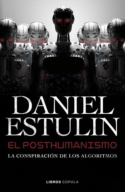 EL POSTHUMANISMO. LA CONSPIRACIÓN DE LOS ALGORITMOS | 9788448049645 | ESTULIN, DANIEL