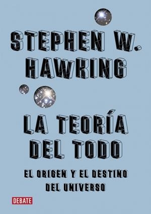 LA TEORÍA DEL TODO. EL ORIGEN Y EL DESTINO DEL UNIVERSO | 9788410214194 | HAWKING, STEPHEN