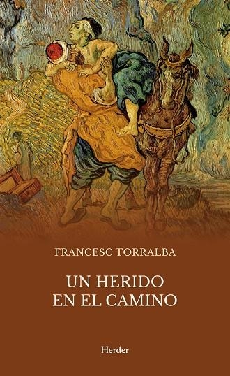 UN HERIDO EN EL CAMINO KAFKA FRENTE AL BUEN SAMARITANO | 9788425455216 | TORRALBA, FRANCESC