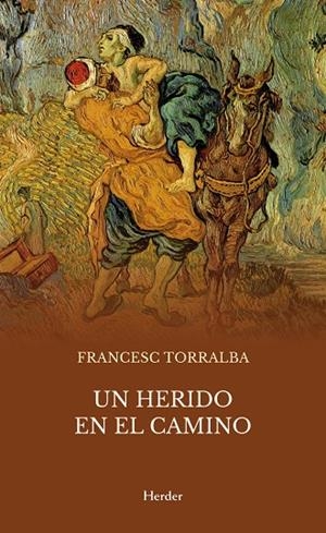 UN HERIDO EN EL CAMINO KAFKA FRENTE AL BUEN SAMARITANO | 9788425455216 | TORRALBA, FRANCESC