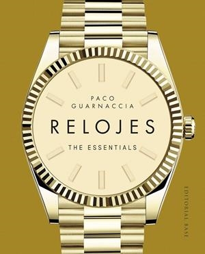 RELOJES. THE ESSENTIALS | 9788410043961 | GUARNACCIA, PACO