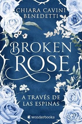 BROKEN ROSE A TRAVÉS DE LAS ESPINAS | 9791388404061 | CAVINI BENEDETTI, CHIARA