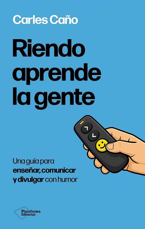 RIENDO APRENDE LA GENTE UNA GUÍA PARA ENSEÑAR, COMUNICAR Y DIVULGAR CON HUMOR | 9791388406003 | CAÑO, CARLES