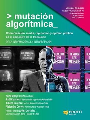 MUTACIÓN ALGORÍTMICA. COMUNICACIÓN, MEDIA, REPUTACIÓN Y OPINIÓN PÚBLICA EN EL EPICENTRO DE LA TRANSICION | 9791388390203 | DILOY, ANNA/RAÚL CONSTELA/LORENZO, JULIANA/CORTÉS, ALEJANDRA