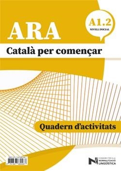 ARA. CATALÀ PER COMENÇAR. A1. 2. NIVELL INICIAL QUADERN D'ACTIVITATS | 9791387889487 | CONSORCI PER A LA NORMALITZACIÓ LINGÜÍSTICA