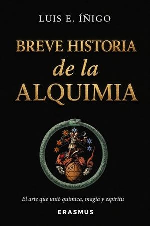 BREVE HISTORIA DE LA ALQUIMIA EL ARTE QUE UNIÓ QUÍMICA, MAGIA Y ESPÍRITU | 9791388395031 | ÍÑIGO FERNÁNDEZ, LUIS ENRIQUE