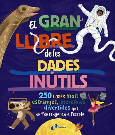 EL GRAN LLIBRE DE LES DADES INÚTILS. 250 COSES MOLT ESTRANYES, INCREÏBLES I DIVE | 9788413494326 | BOROWIEC, BRITTNEY G./ATKINSON, VICTORIA/BULLER, LAURA/HARIDY, YARA/GOLDFIELD, ANNA/PÉREZ DÍAZ, LUCÍ