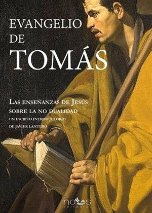 EL EVANGELIO DE TOMÁS LAS ENSEÑANZAS DE JESÚS SOBRE LA NO DUALIDAD | 9788412429596 | LANTERO RAZPIDE, JAVIER