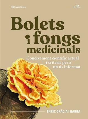 BOLETS I FONGS MEDICINALS CONEIXEMENT CIENTÍFIC ACTUAL I CRITERIS PER A UN ÚS INFORMAT | 9788413566313 | GRÀCIA I BARBA, ENRIC