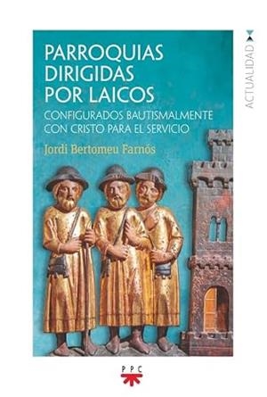 PARROQUIAS DIRIGIDAS POR LAICOS | 9788428843829 | BERTOMEU FARNÓS, JORDI