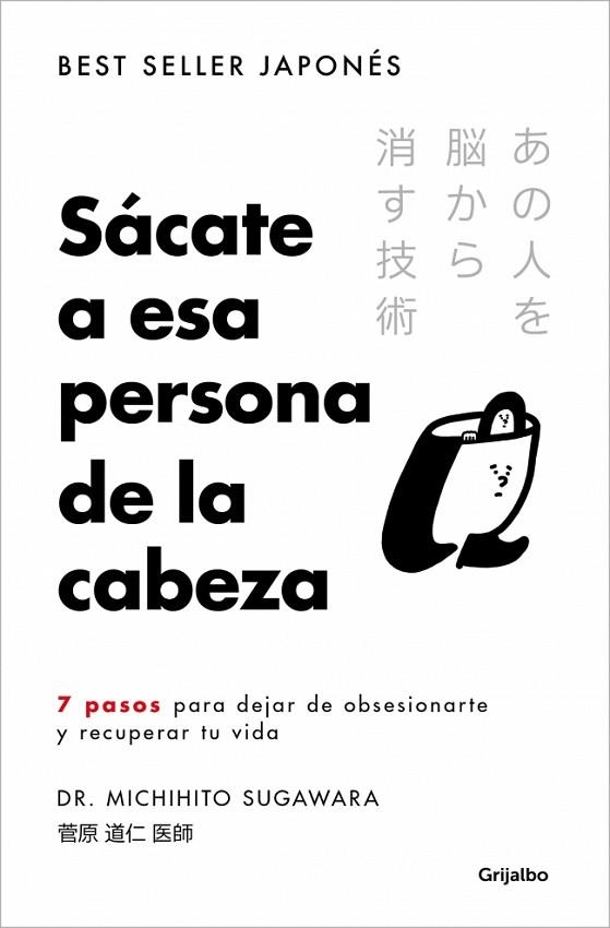 SÁCATE A ESA PERSONA DE LA CABEZA. 7 PASOS PARA DEJAR DE OBSESIONARTE Y RECUPERAR TU VIDA | 9788425373121 | SUGAWARA, MICHIHITO