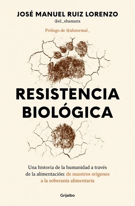 RESISTENCIA BIOLÓGICA. UNA HISTORIA DE LA HUMANIDAD A TRAVÉS DE LA ALIMENTACIÓN: DE NUESTROS ORÍGENES A | 9788425371790 | RUIZ LORENZO (@EL_SHAMANX?), JOSÉ MANUEL