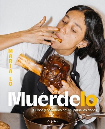 MUÉRDELO. GUISOS Y BOCADILLOS PA CHUPARSE LOS DEDOS | 9788425371967 | LO, MARÍA