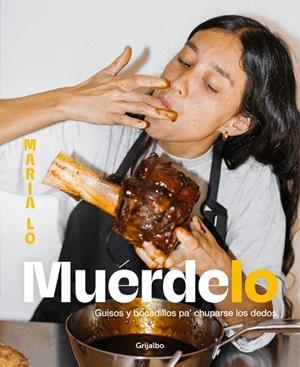 MUÉRDELO. GUISOS Y BOCADILLOS PA CHUPARSE LOS DEDOS | 9788425371967 | LO, MARÍA