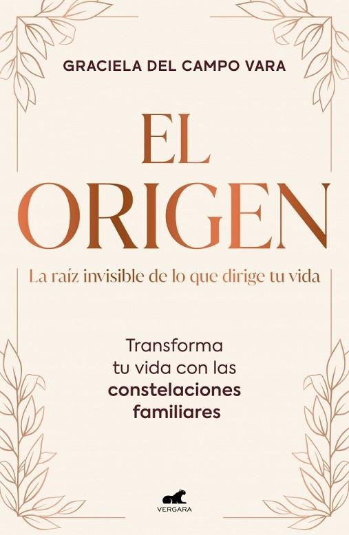 EL ORIGEN. LA RAÍZ INVISIBLE DE LO QUE DIRIGE TU VIDA. TRANSFORMA TU VIDA CON LAS CONSTELACIONES FAMILIARES | 9791388038372 | DEL CAMPO VARA, GRACIELA