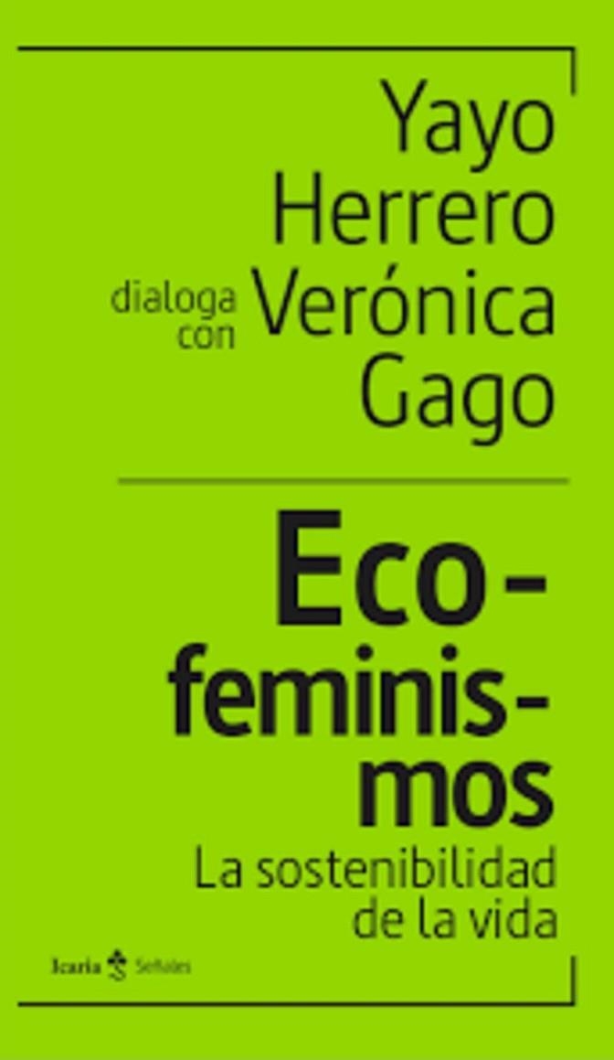 ECO-FEMINISMOS. LA SOSTENIBILIDAD DE LA VIDA | 9788418826948 | HERRERO, YAYO/GAGO, VERÓNICA