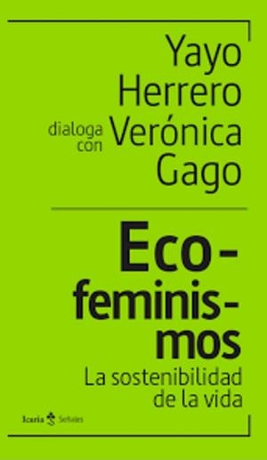 ECO-FEMINISMOS. LA SOSTENIBILIDAD DE LA VIDA | 9788418826948 | HERRERO, YAYO/GAGO, VERÓNICA