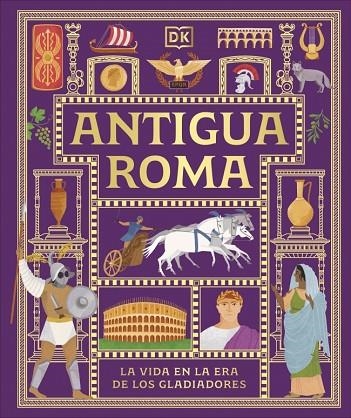 ANTIGUA ROMA. LA VIDA EN LA ERA DE LOS GLADIADORES | 9780241839362 | DK