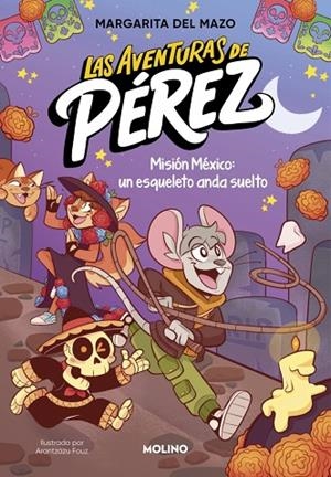 LAS AVENTURAS DE PÉREZ 2 MISIÓN MÉXICO: UN ESQUELETO ANDA SUELTO | 9788427255869 | DEL MAZO, MARGARITA
