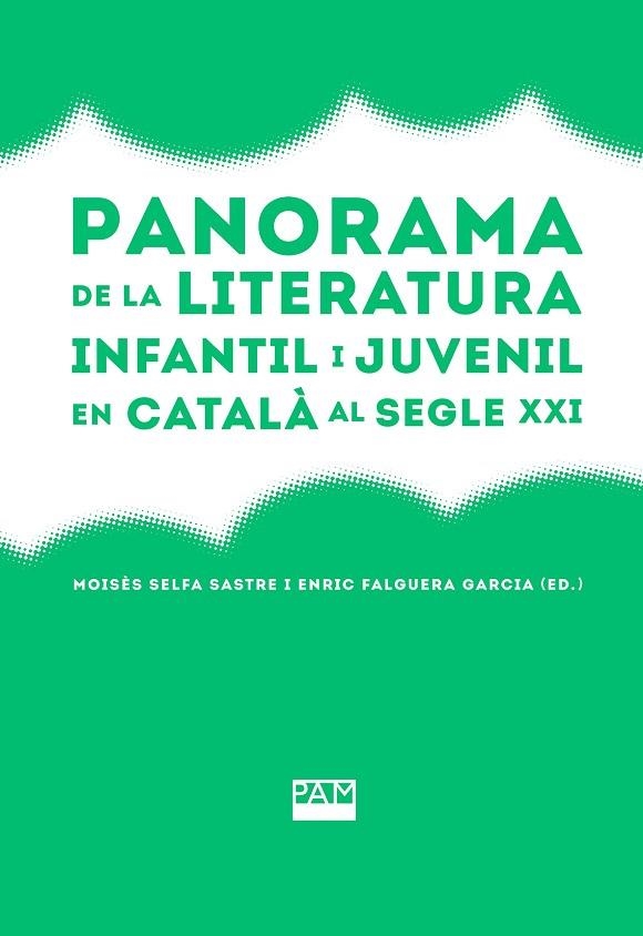 PANORAMA DE LA LITERATURA INFANTIL I JUVENIL EN CATALÀ AL SEGLE XXI | 9788491913252 | SELFA SASTRE, MOISÉS