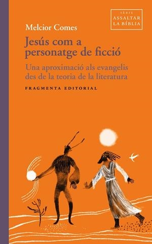 JESÚS COM A PERSONATGE DE FICCIÓ UNA APROXIMACIÓ ALS EVANGELIS DES DE LA TEORIA DE LA LITERATURA | 9791387548353 | COMES, MELCIOR