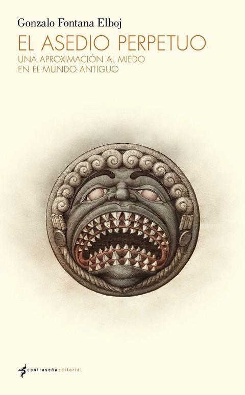 EL ASEDIO PERPETUO UNA APROXIMACIÓN AL MIEDO EN EL MUNDO ANTIGUO | 9788412856798 | FONTANA ELBOJ, GONZALO