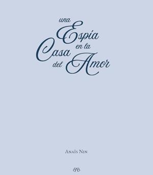 UNA ESPÍA EN LA CASA DEL AMOR | 9788412595734 | NIN, ANAÏS