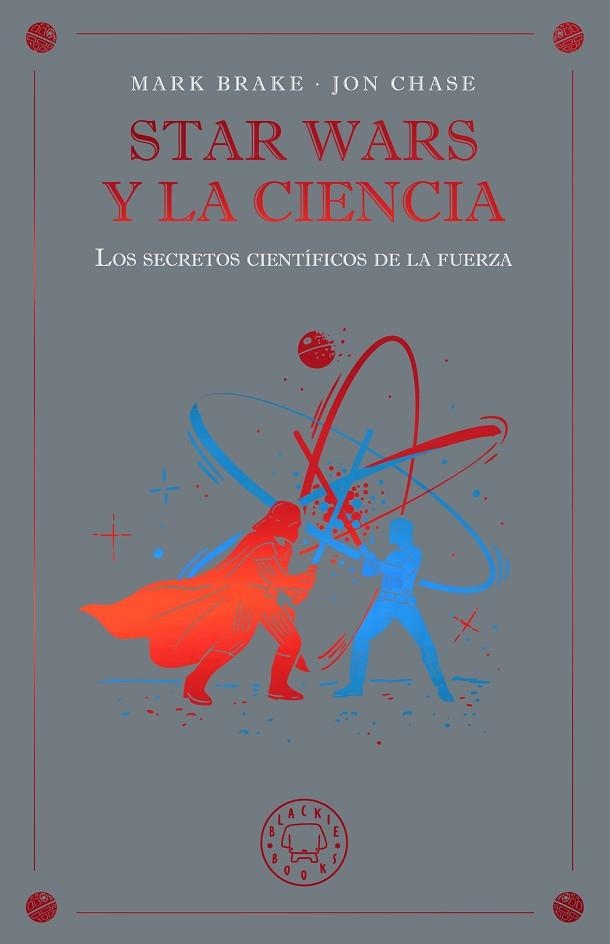 STAR WARS Y LA CIENCIA. LOS SECRETOS CIENTÍFICOS DE LA FUERZA | 9791388154645 | BRAKE, MARK/CHASE, JON