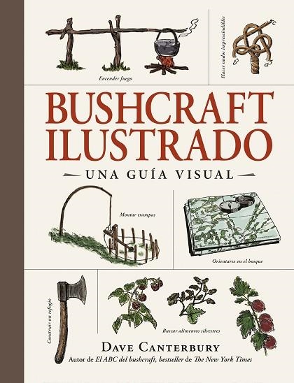 BUSHCRAFT ILUSTRADO UNA GUÍA VISUAL | 9788408326670 | CANTERBURY, DAVE