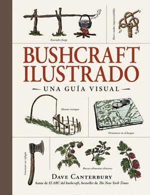 BUSHCRAFT ILUSTRADO UNA GUÍA VISUAL | 9788408326670 | CANTERBURY, DAVE